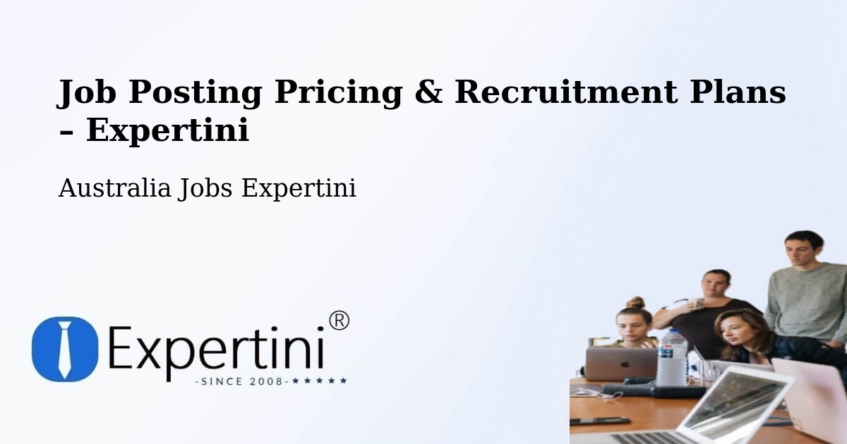 Job Posting Pricing & Recruitment Plans – Glenalta - Glenalta, Australia Jobs Expertini